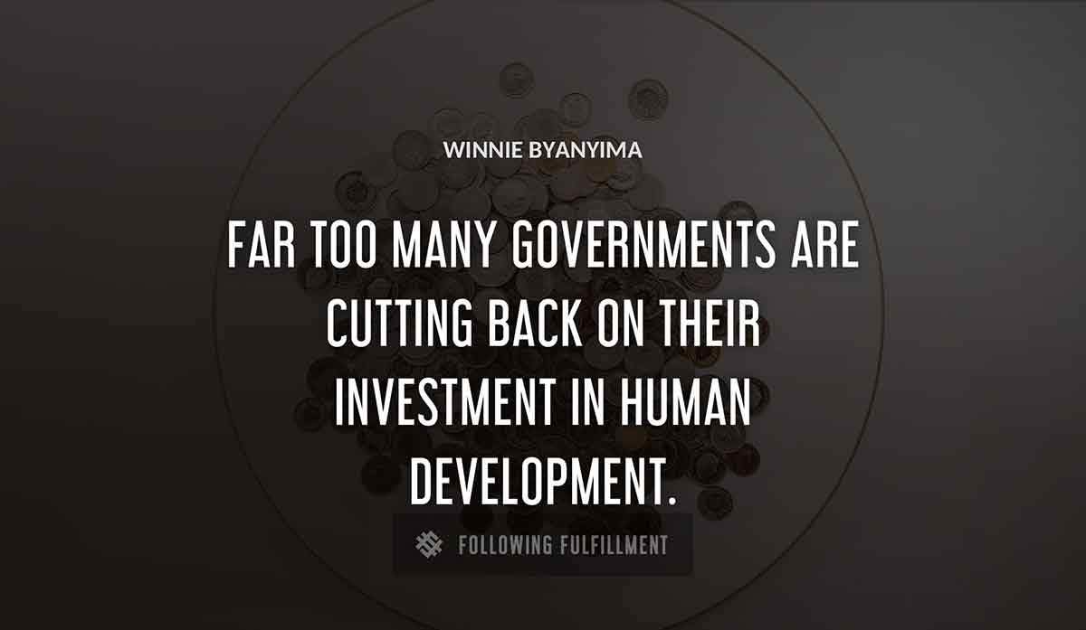 far too many governments are cutting back on their investment in human development Winnie Byanyima quote