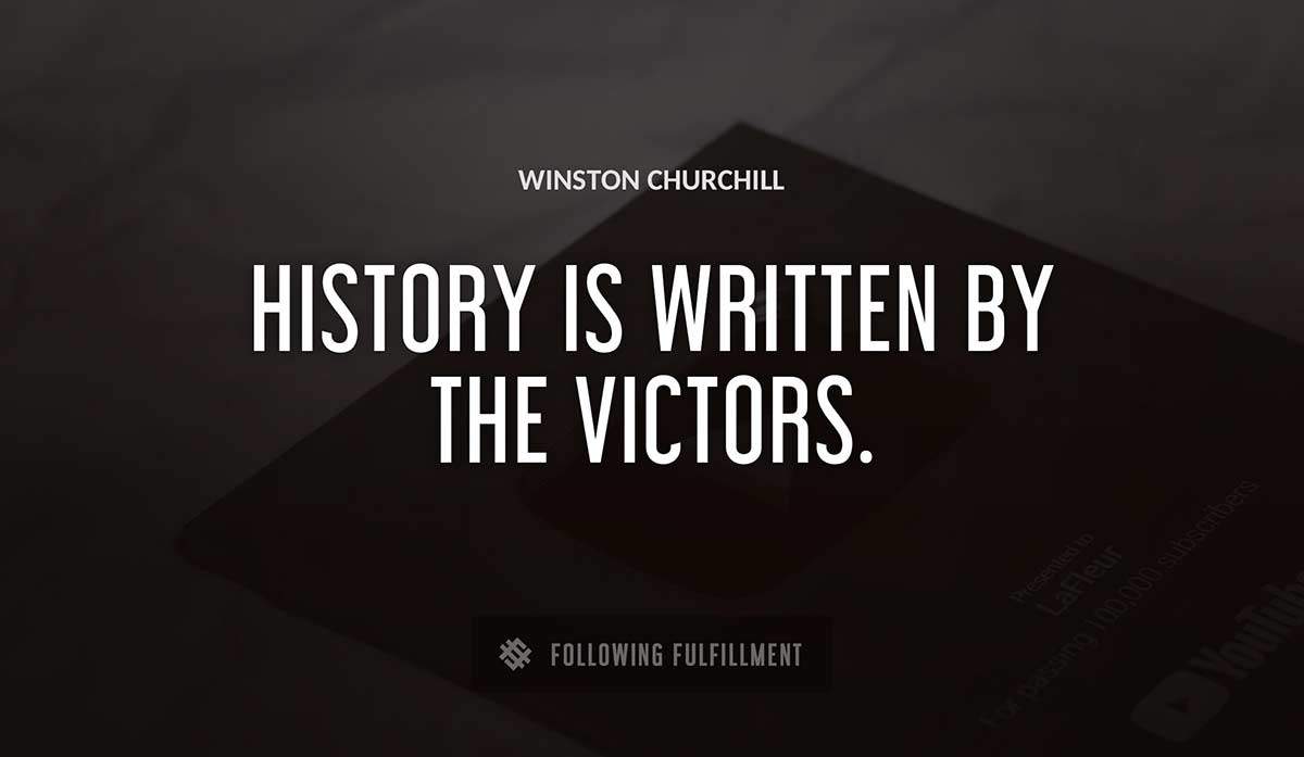 history is written by the victors Winston Churchill quote