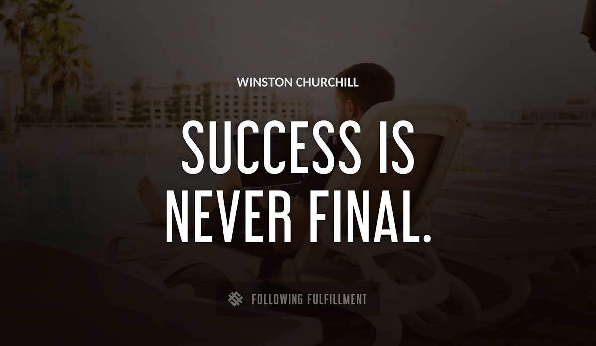success is never final Winston Churchill quote