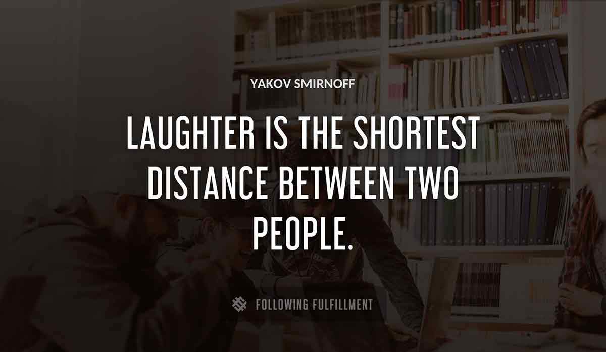 laughter is the shortest distance between two people Yakov Smirnoff quote
