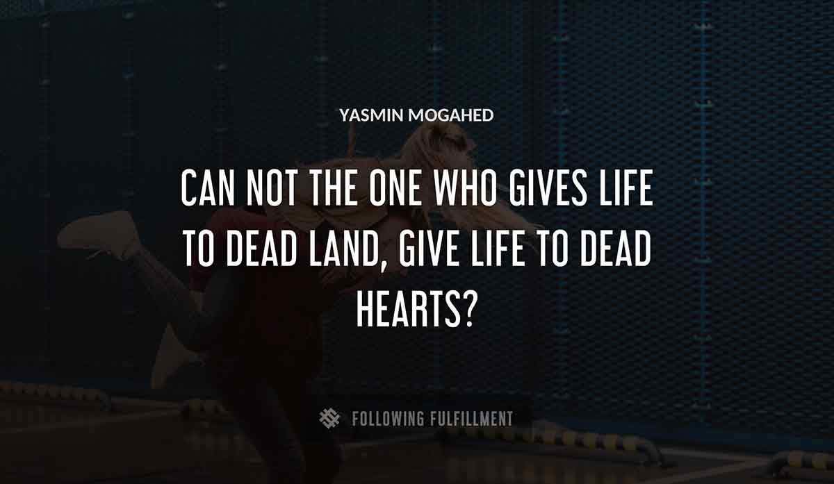 can not the one who gives life to dead land give life to dead hearts Yasmin Mogahed quote