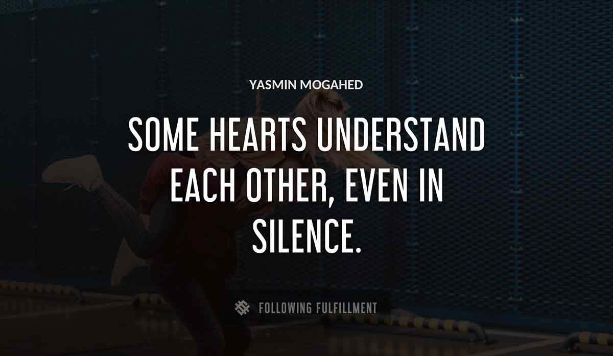 some hearts understand each other even in silence Yasmin Mogahed quote