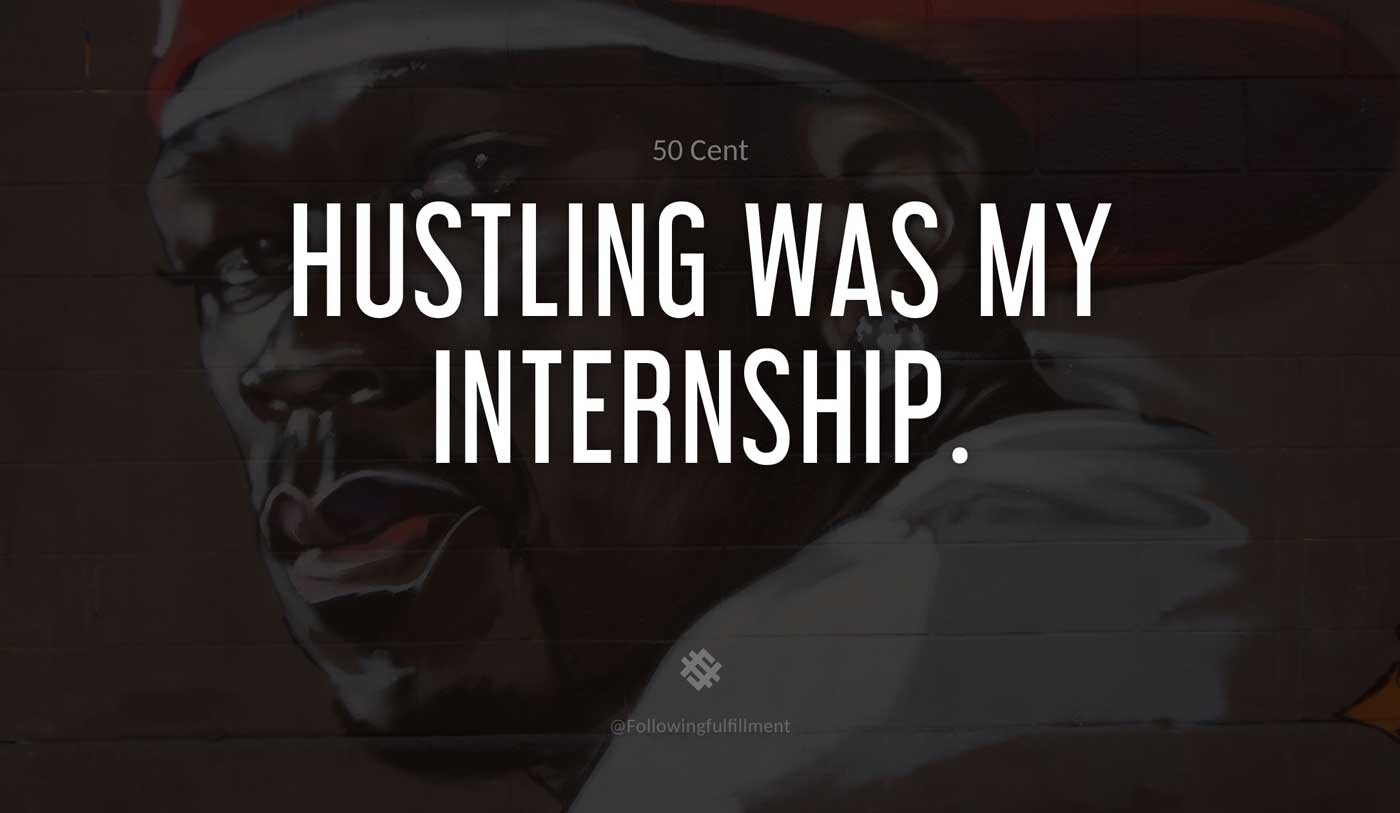 Hustling-was-my-internship.-50-cent-quote.jpg