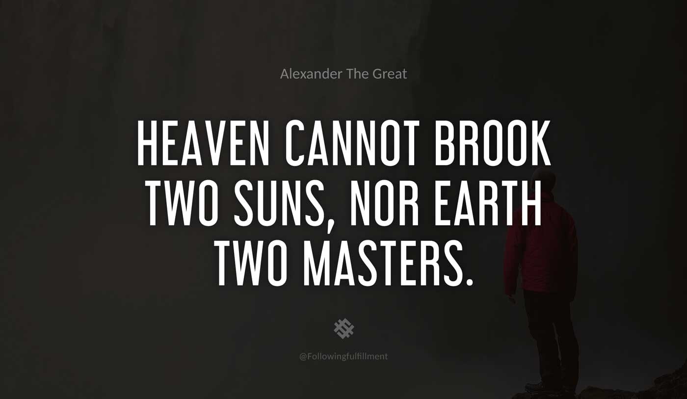 Heaven-cannot-brook-two-suns,-nor-earth-two-masters.-alexander-the-great-quote.jpg