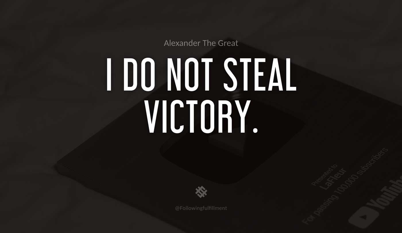 I-do-not-steal-victory.-alexander-the-great-quote.jpg