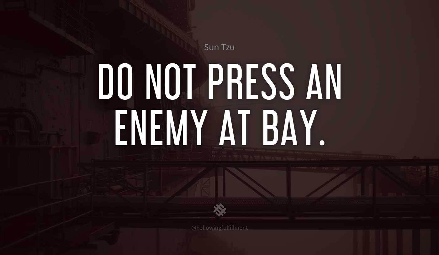 art of war quote Do not press an enemy at bay