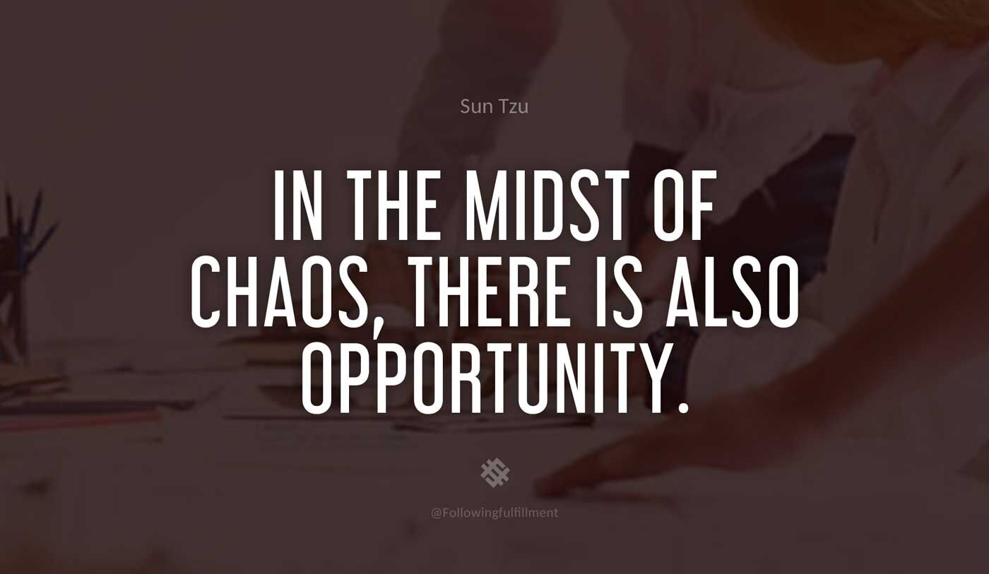 art of war quote In the midst of chaos there is also opportunity
