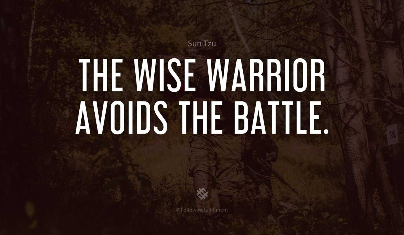 art of war quote The wise warrior avoids the battle