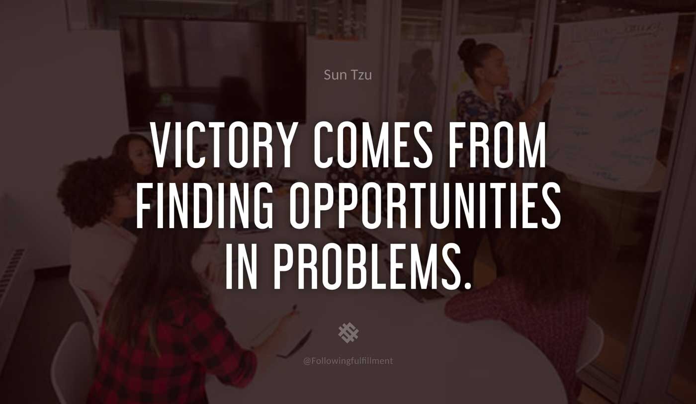 art of war quote Victory comes from finding opportunities in problems