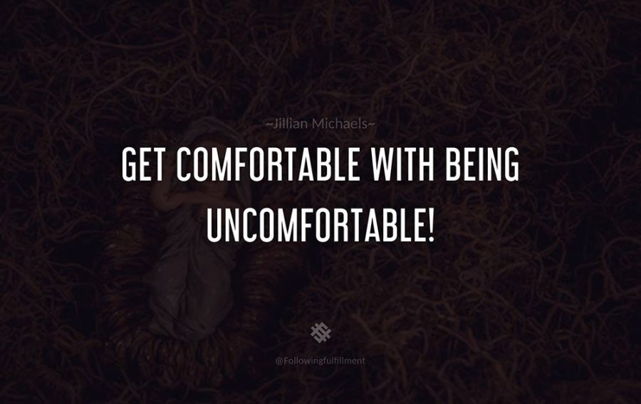attitude quote Get comfortable with being uncomfortable