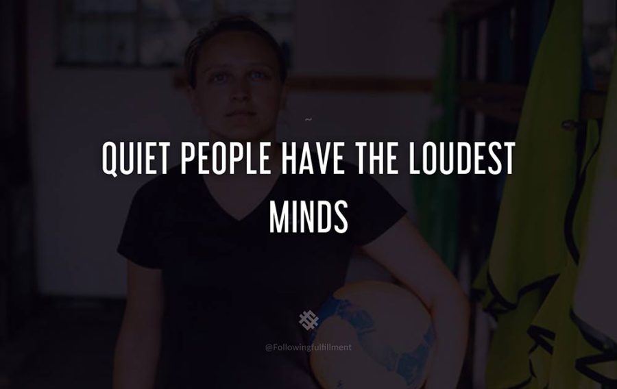 attitude quote Quiet people have the loudest minds