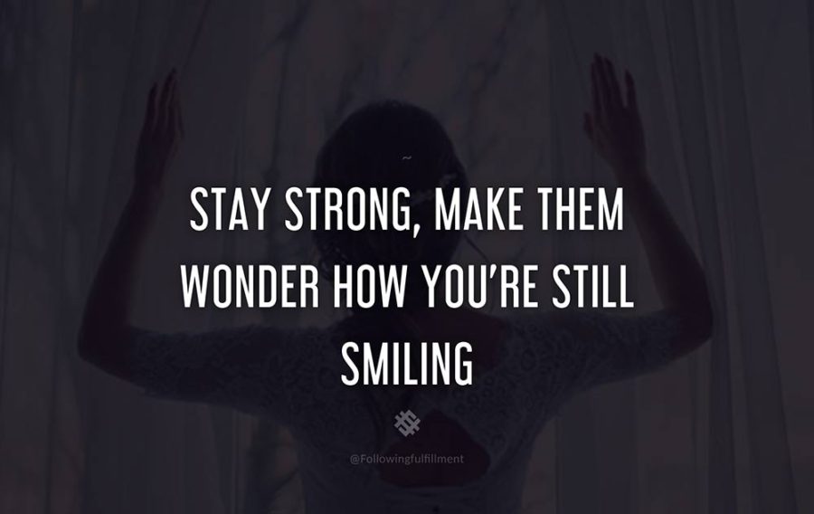 attitude quote Stay Strong Make Them Wonder How Youre Still Smiling