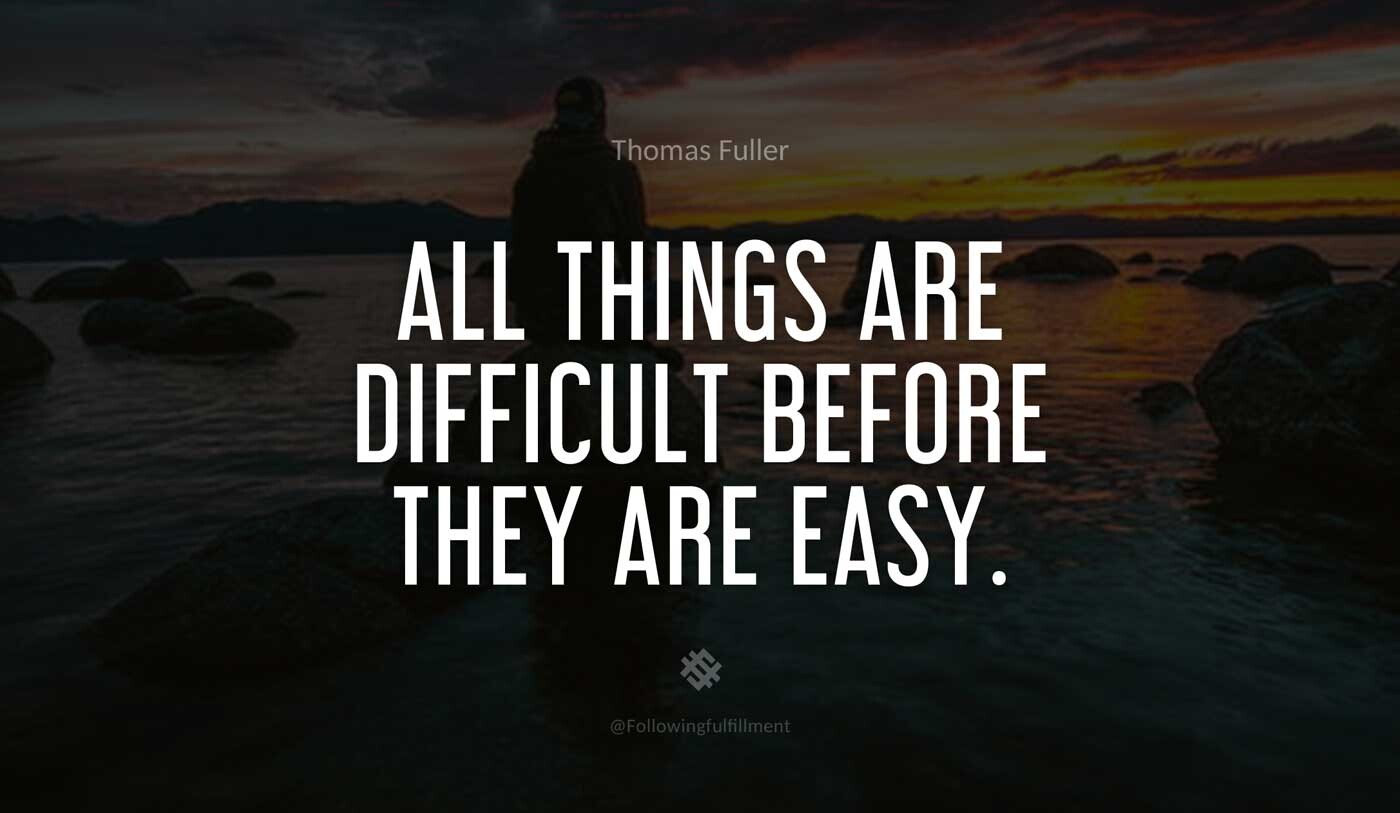 LAW OF ATTRACTION quote All things are difficult before they are easy