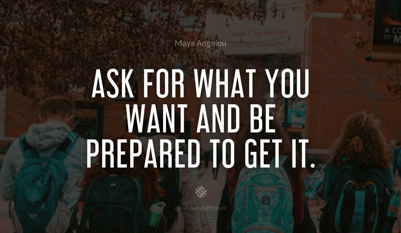 LAW OF ATTRACTION quote Ask for what you want and be prepared to get it