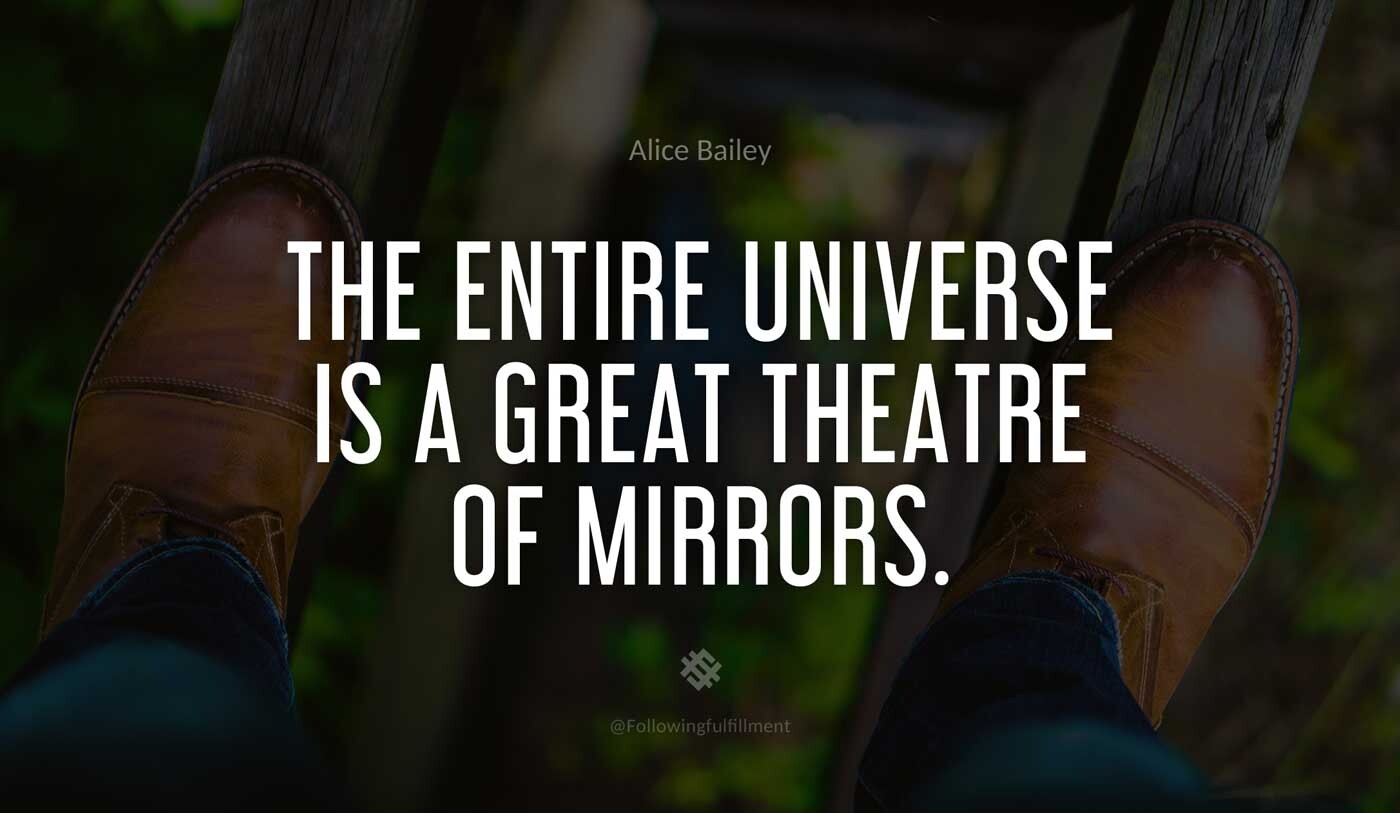 LAW OF ATTRACTION quote The entire universe is a great theatre of mirrors