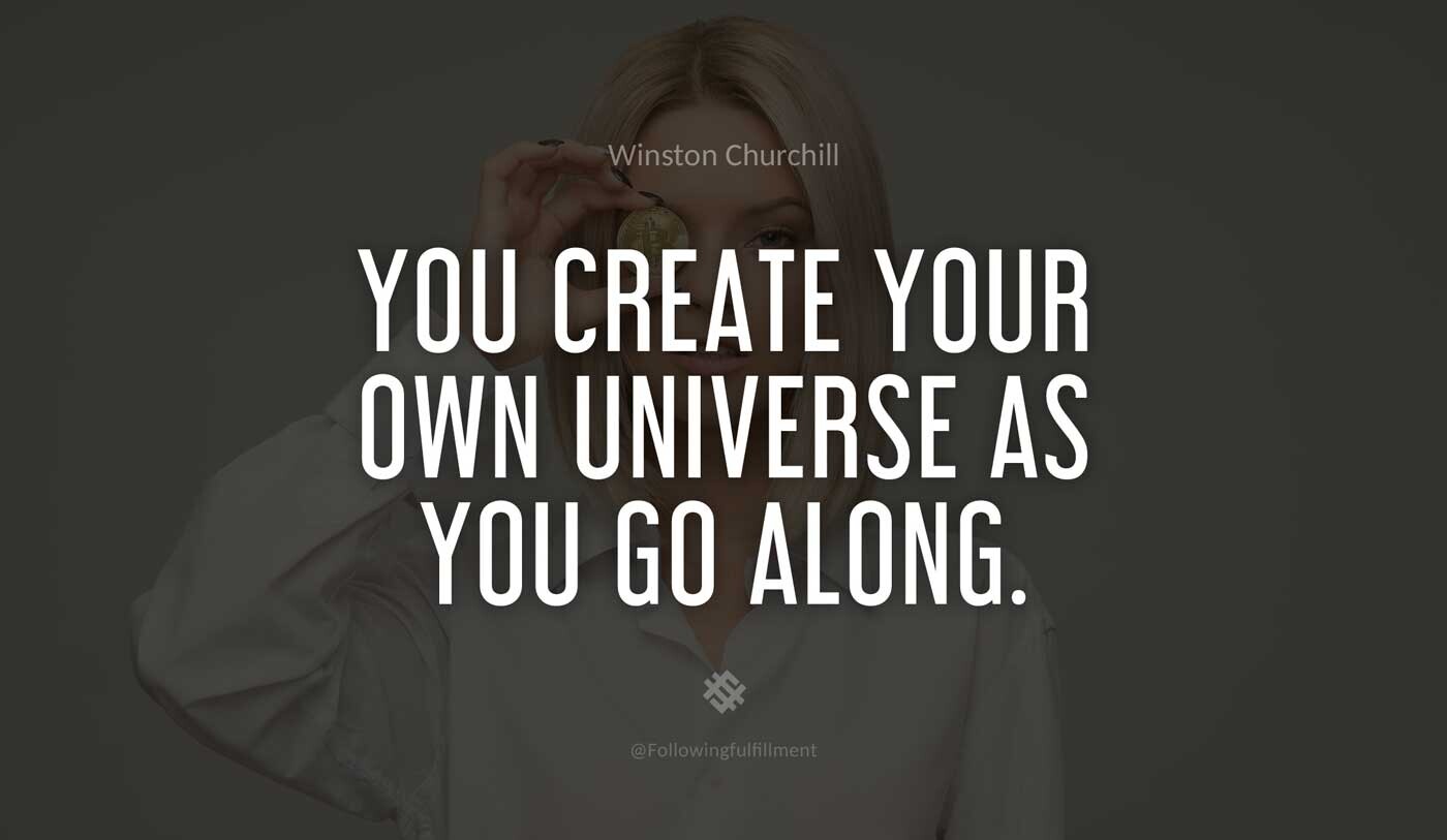 LAW OF ATTRACTION quote You create your own universe as you go along