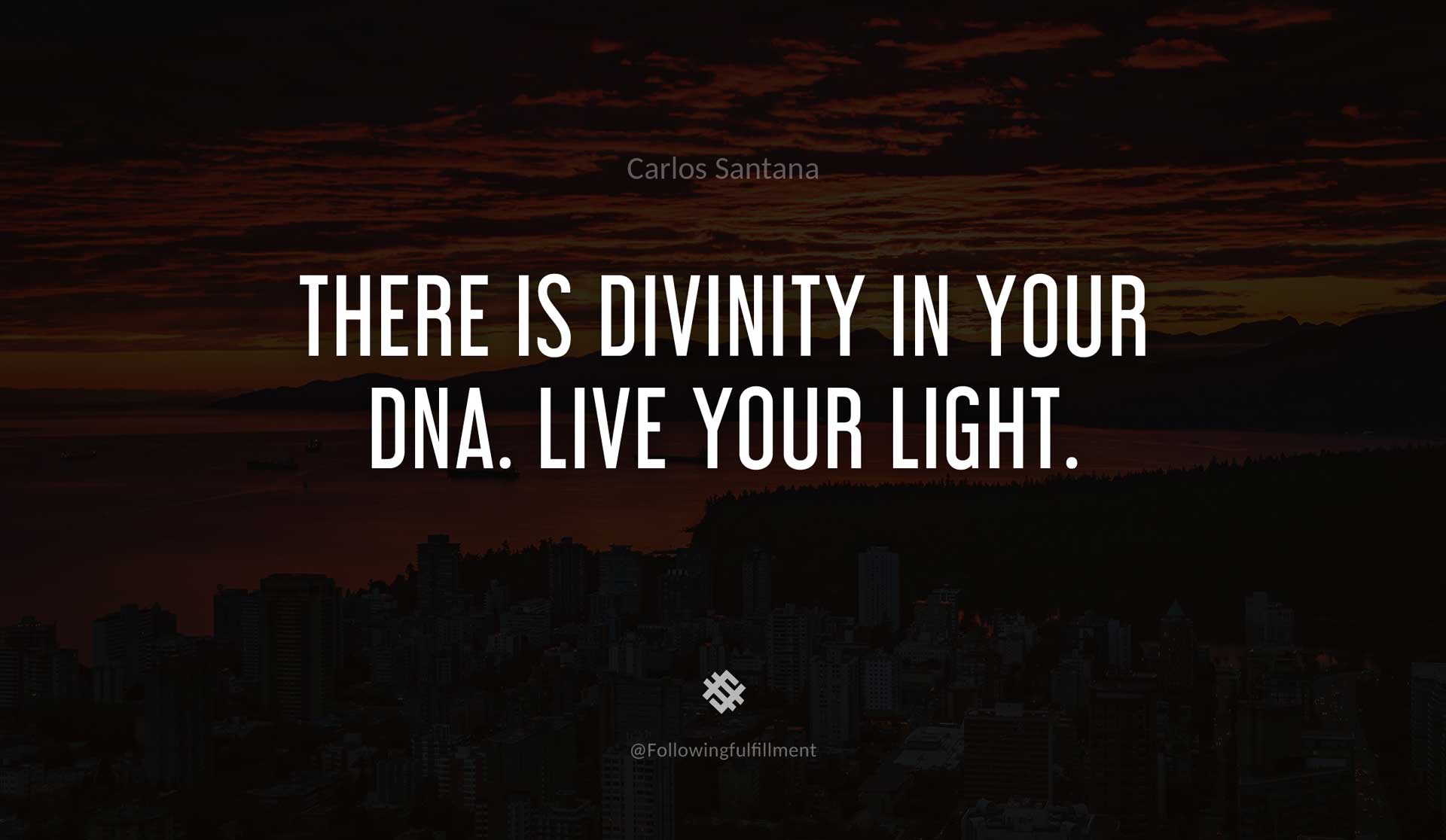 There-is-divinity-in-your-DNA.-Live-your-light.-CARLOS-SANTANA-Quote.jpg