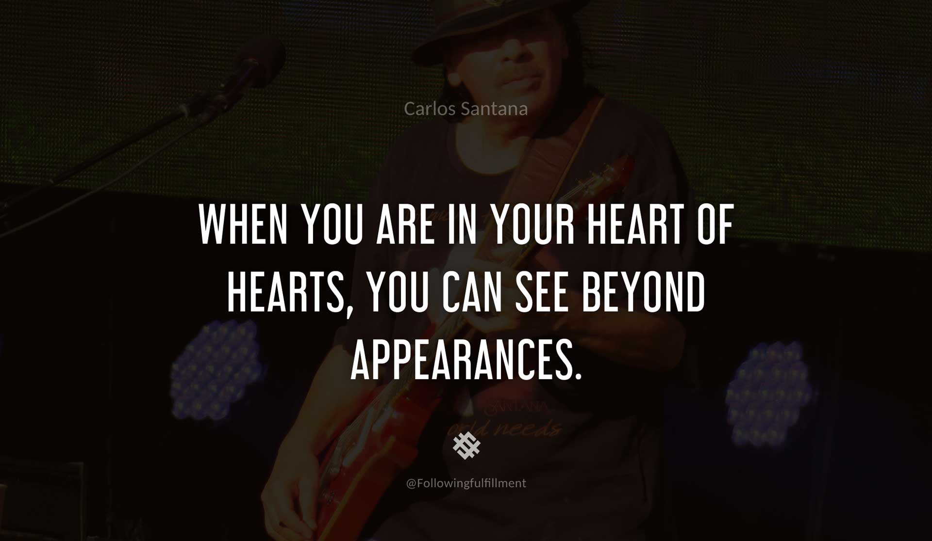 When-you-are-in-your-heart-of-hearts,-you-can-see-beyond-appearances.-CARLOS-SANTANA-Quote.jpg