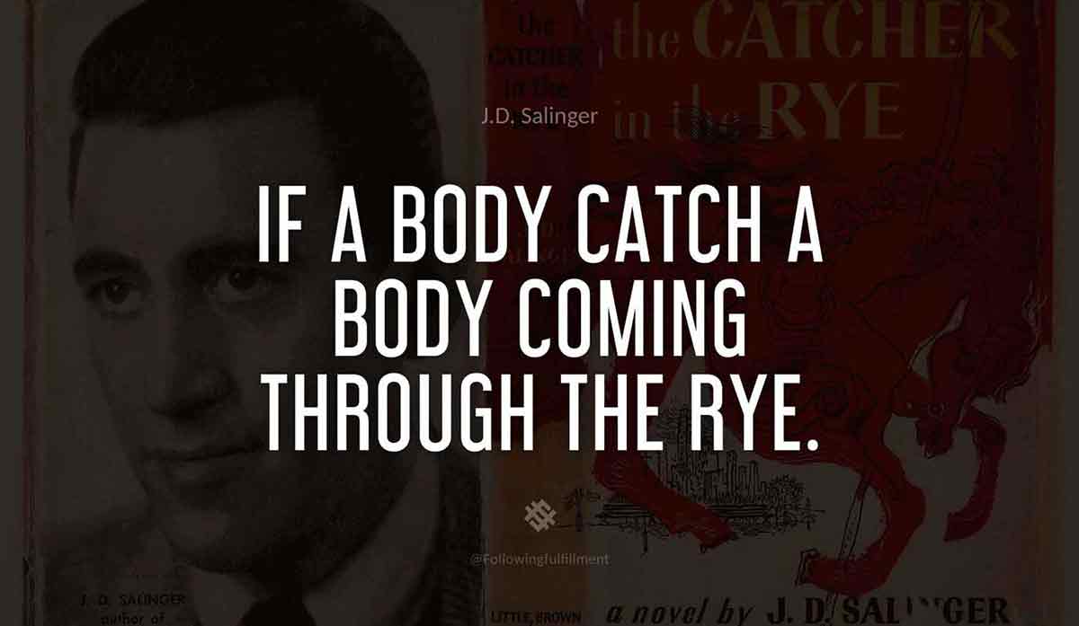 If-a-body-catch-a-body-coming-through-the-rye.-catcher-in-the-rye--quote.jpg