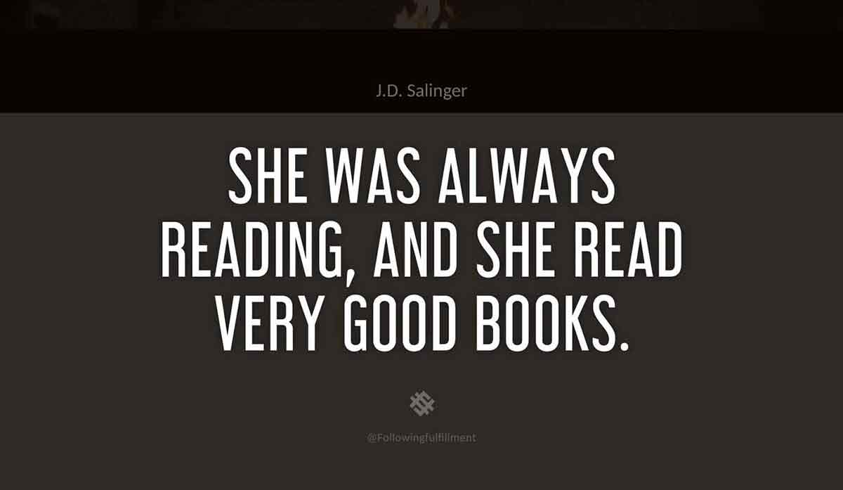 She-was-always-reading,-and-she-read-very-good-books.-catcher-in-the-rye--quote.jpg