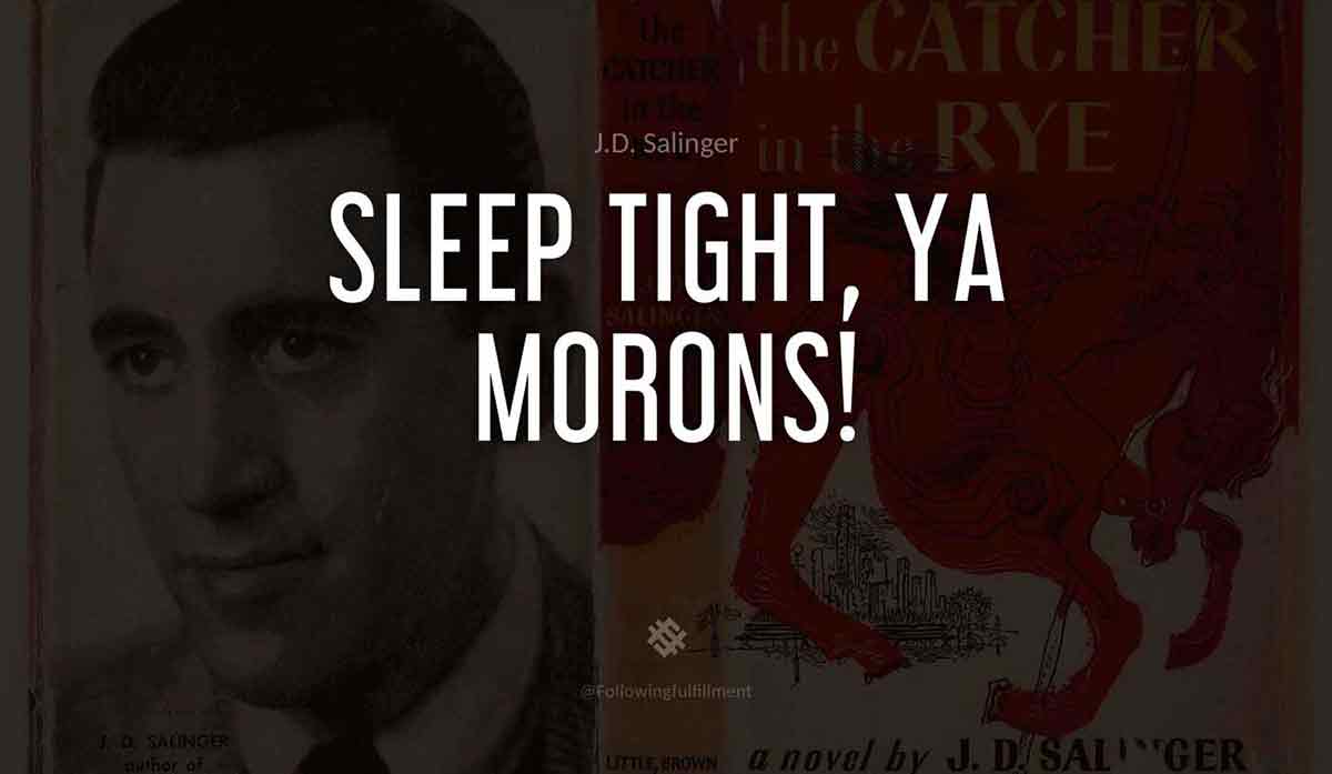 Sleep-tight,-ya-morons!-catcher-in-the-rye--quote.jpg