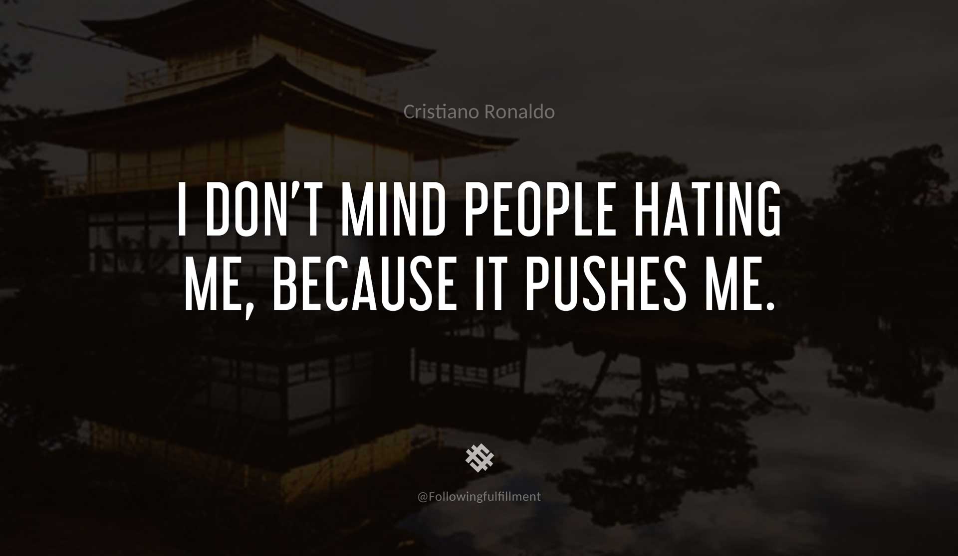 I-don't-mind-people-hating-me,-because-it-pushes-me.-CRISTIANO-RONALDO-Quote.jpg