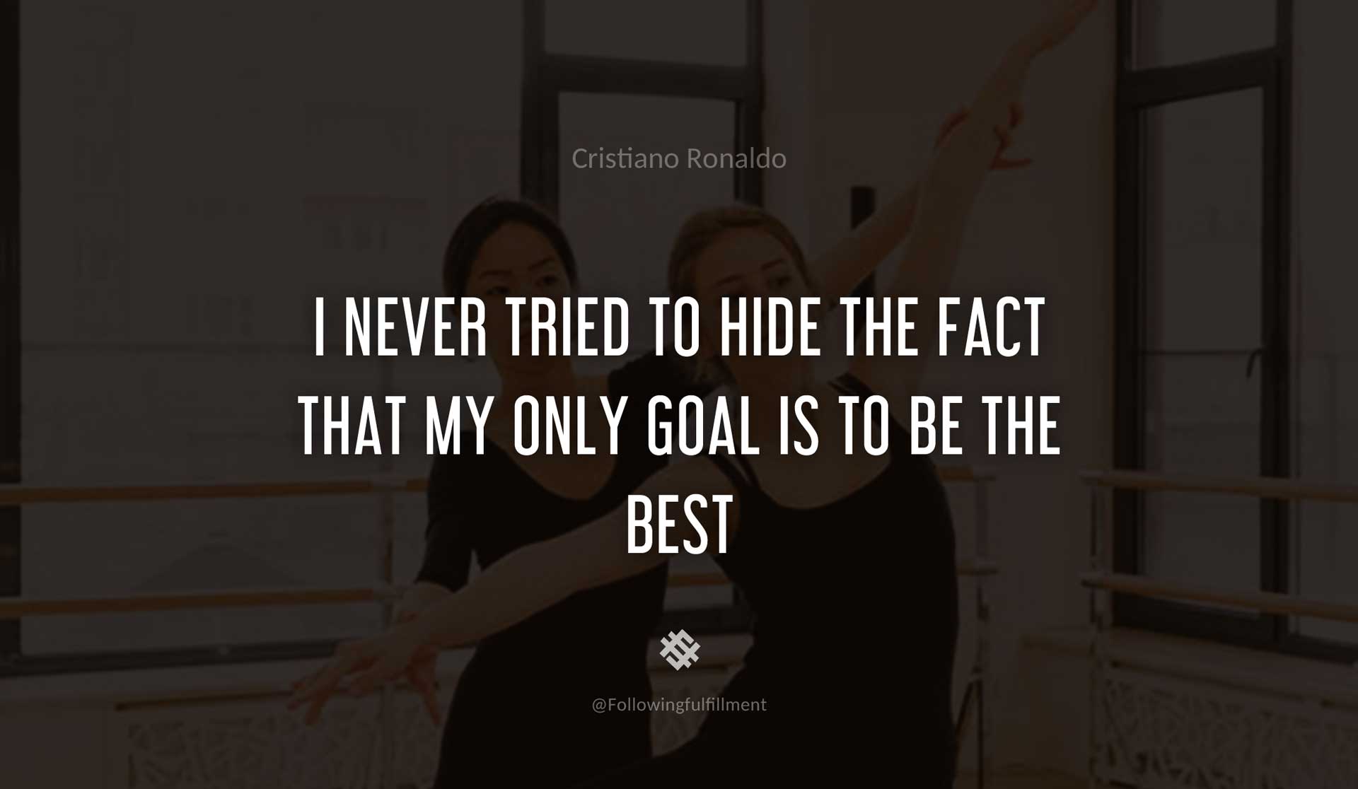 I-never-tried-to-hide-the-fact-that-my-only-goal-is-to-be-the-best-CRISTIANO-RONALDO-Quote.jpg