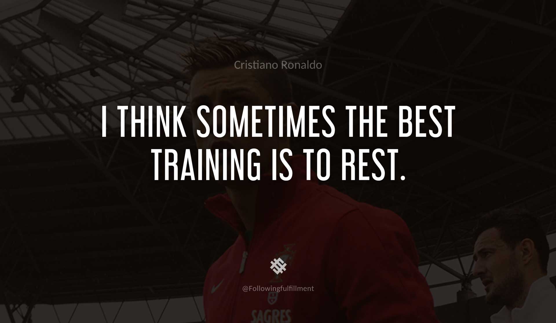 I-think-sometimes-the-best-training-is-to-rest.-CRISTIANO-RONALDO-Quote.jpg