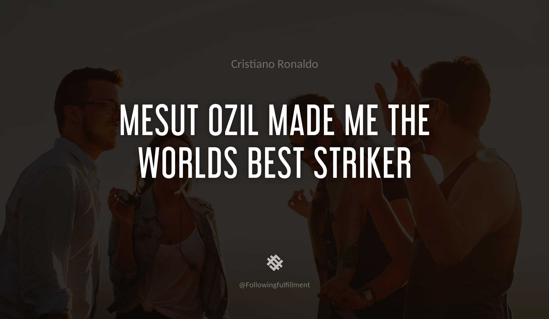 Mesut-Ozil-made-me-the-worlds-best-striker-CRISTIANO-RONALDO-Quote.jpg