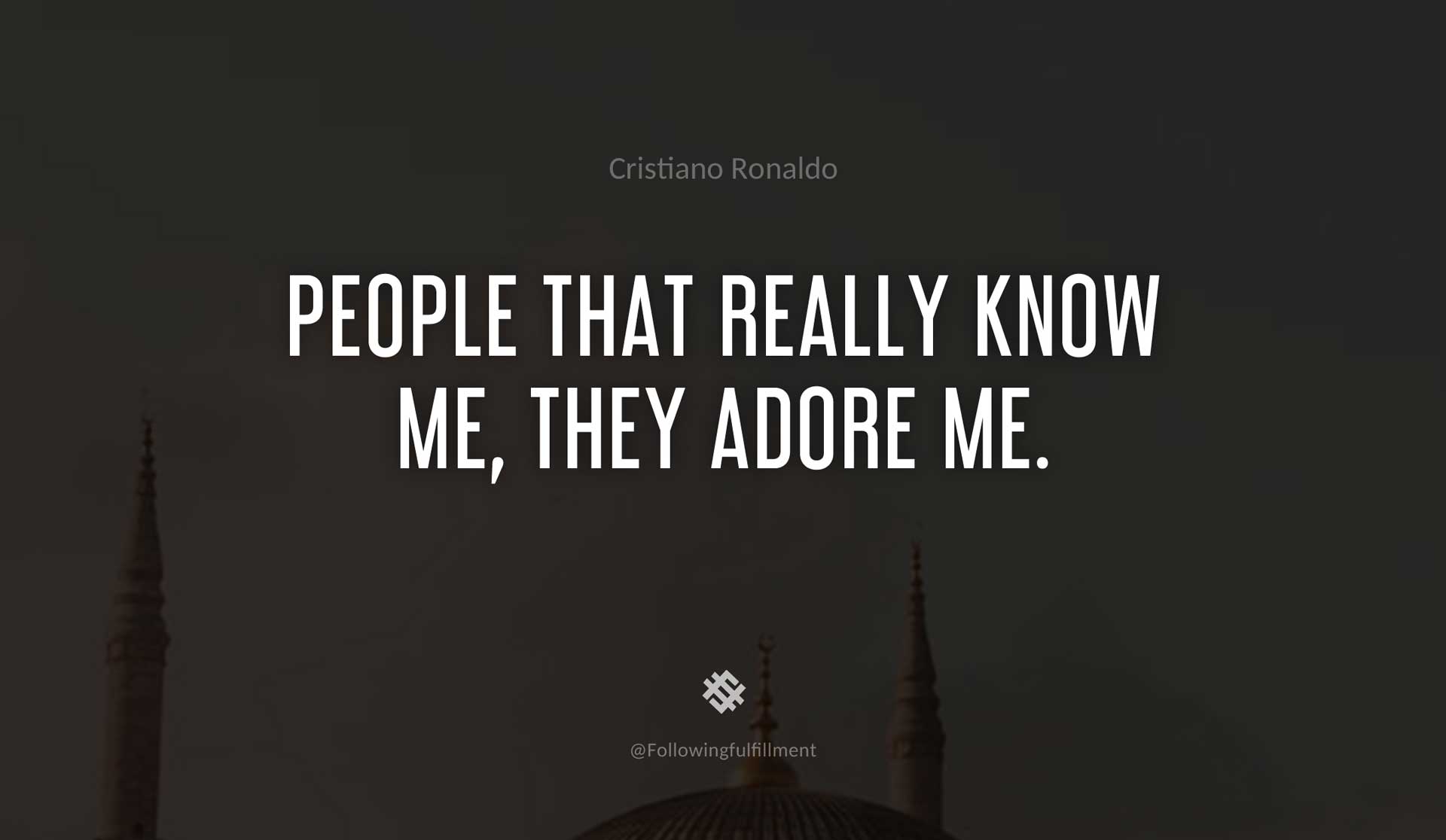People-that-really-know-me,-they-adore-me.-CRISTIANO-RONALDO-Quote.jpg