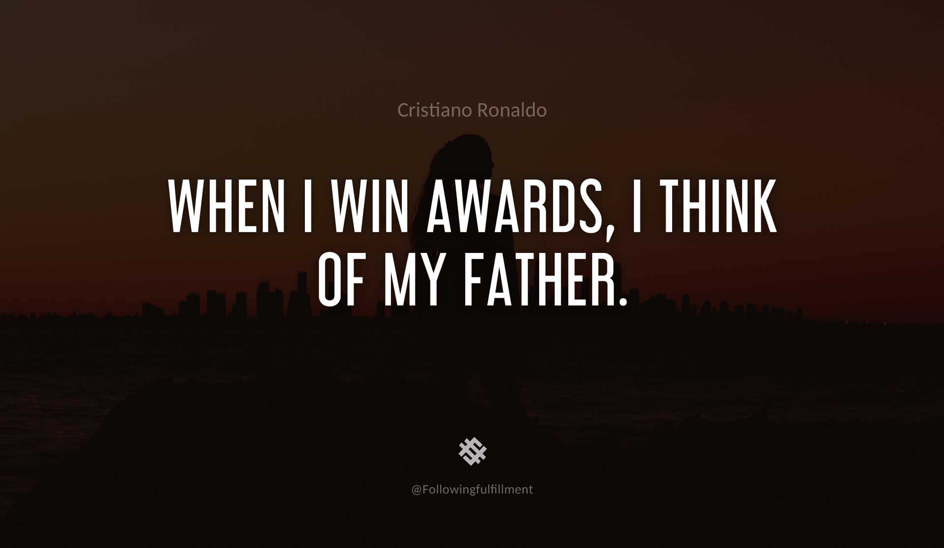 When-I-win-awards,-I-think-of-my-father.-CRISTIANO-RONALDO-Quote.jpg