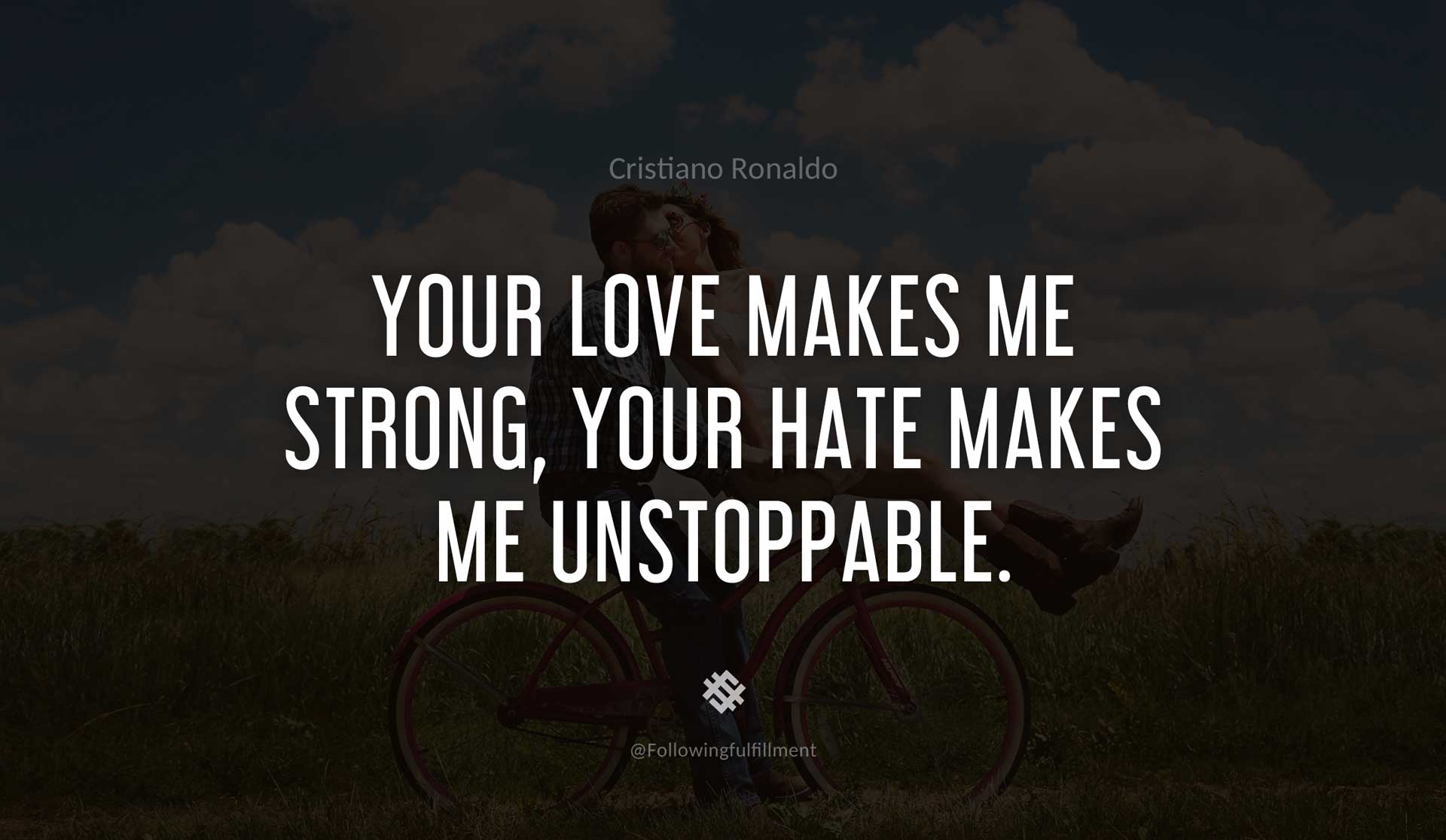 Your-love-makes-me-strong,-your-hate-makes-me-unstoppable.-CRISTIANO-RONALDO-Quote.jpg