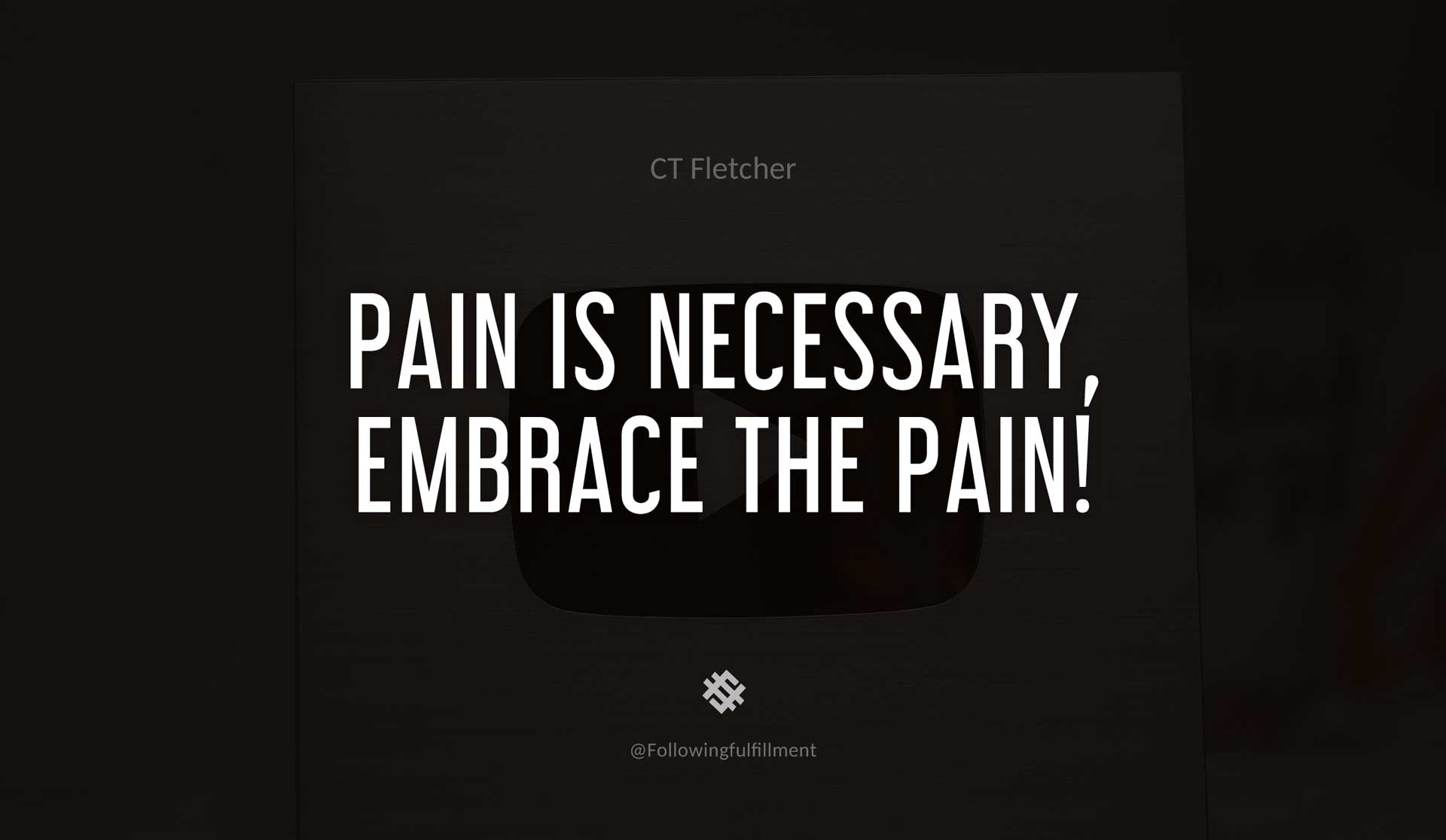 Pain-is-necessary,-embrace-the-pain!-CT-FLETCHER-Quote.jpg