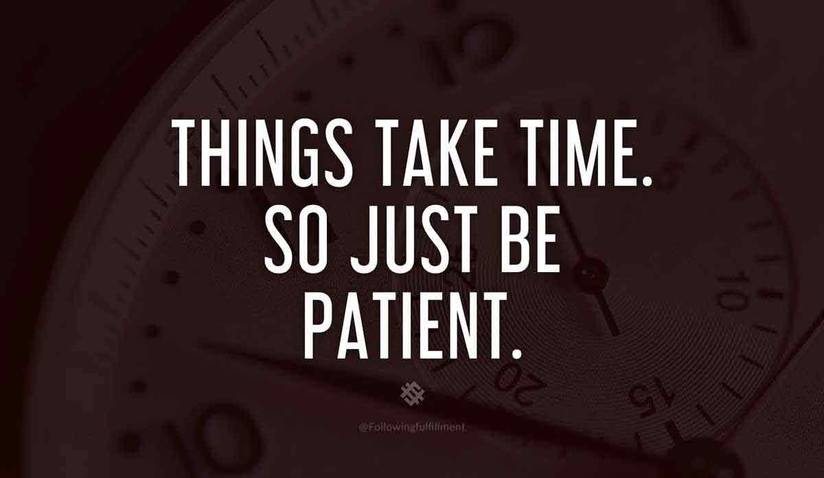 Things Take Time