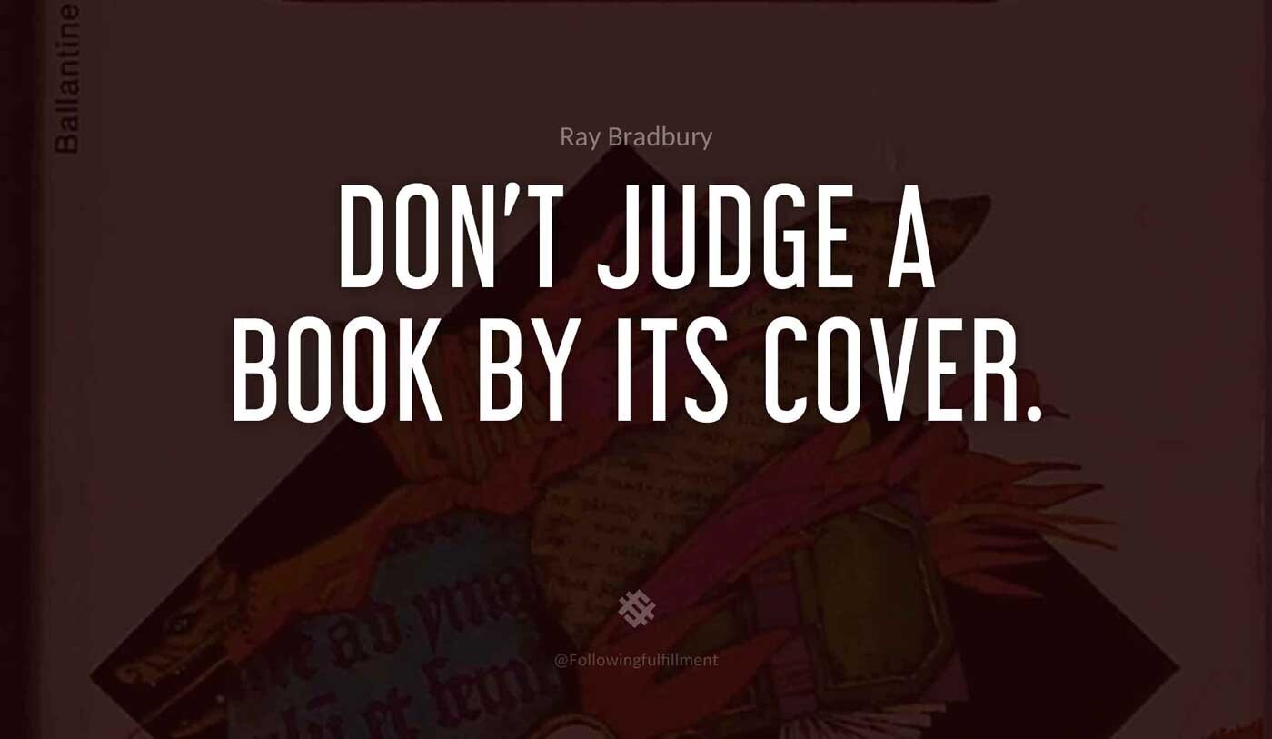 Don't-judge-a-book-by-its-cover.-fahrenheit-451-quote.jpg