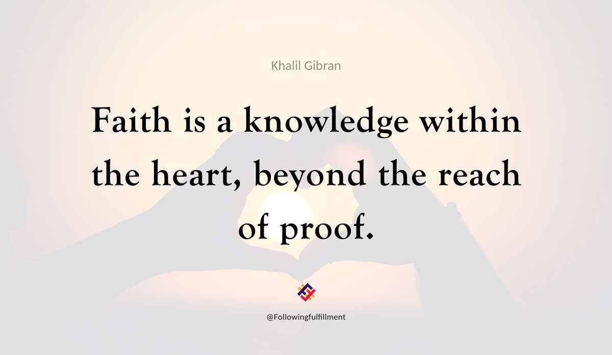 Faith is a knowledge within the heart beyond the reach of proof