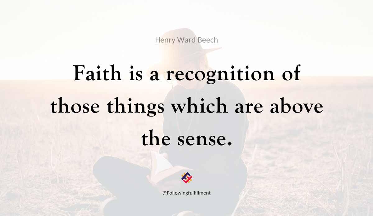 Faith is a recognition of those things which are above the sense