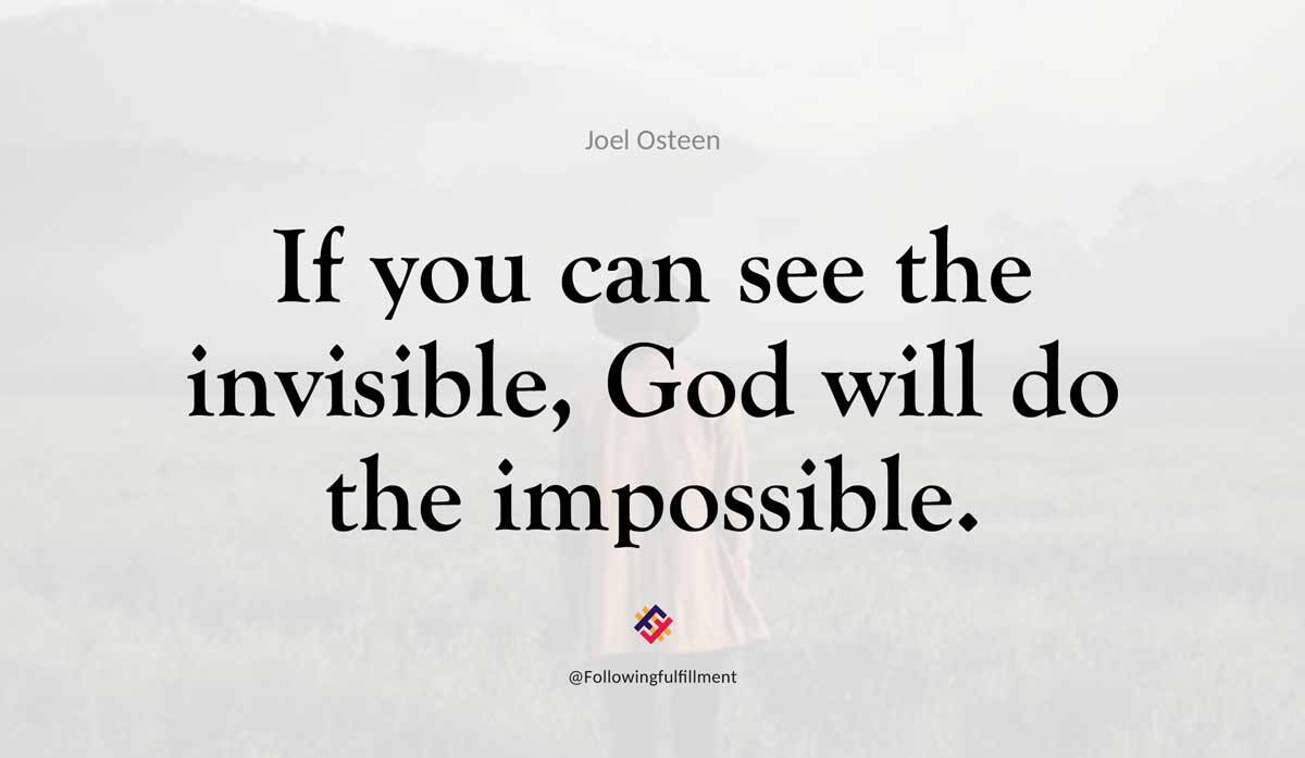 If you can see the invisible God will do the impossible