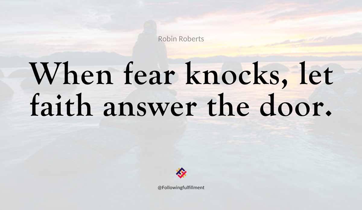 When fear knocks let faith answer the door