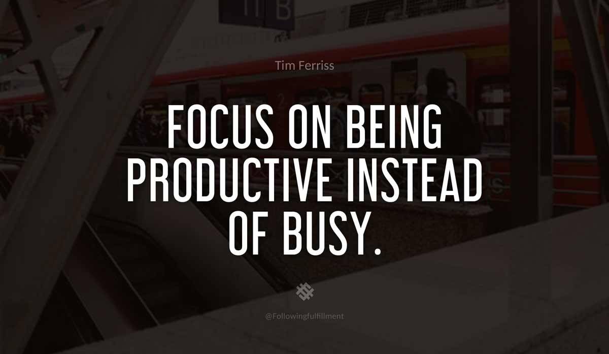 Focus on being productive instead of busy