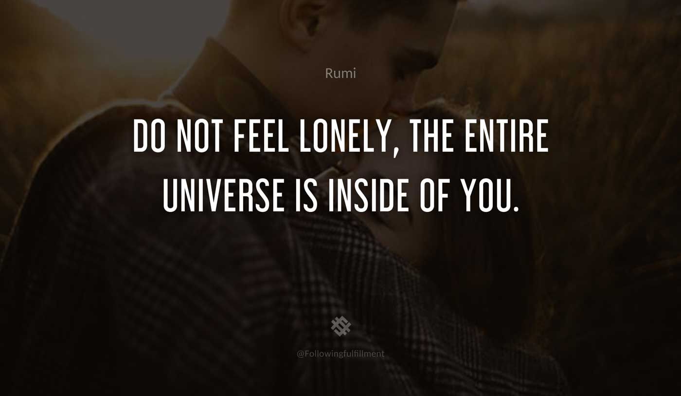 galaxy quote Do not feel lonely the entire universe is inside of you
