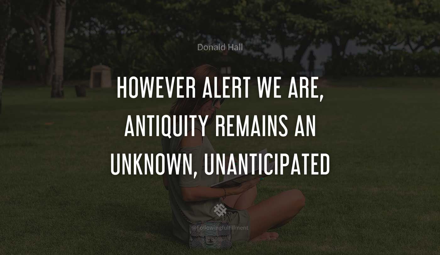 galaxy quote However alert we are antiquity remains an unknown unanticipated galaxy