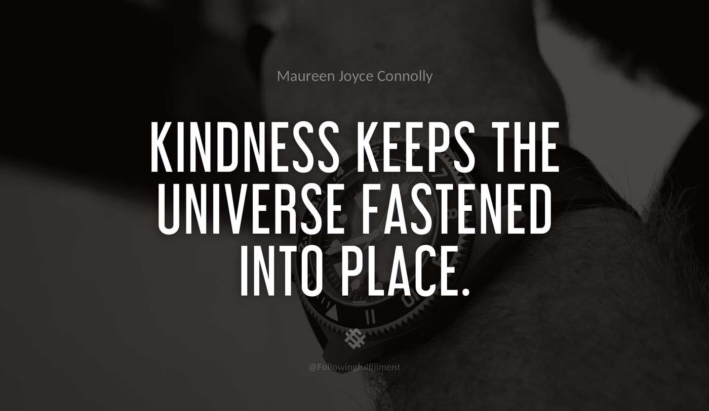 galaxy quote Kindness keeps the universe fastened into place