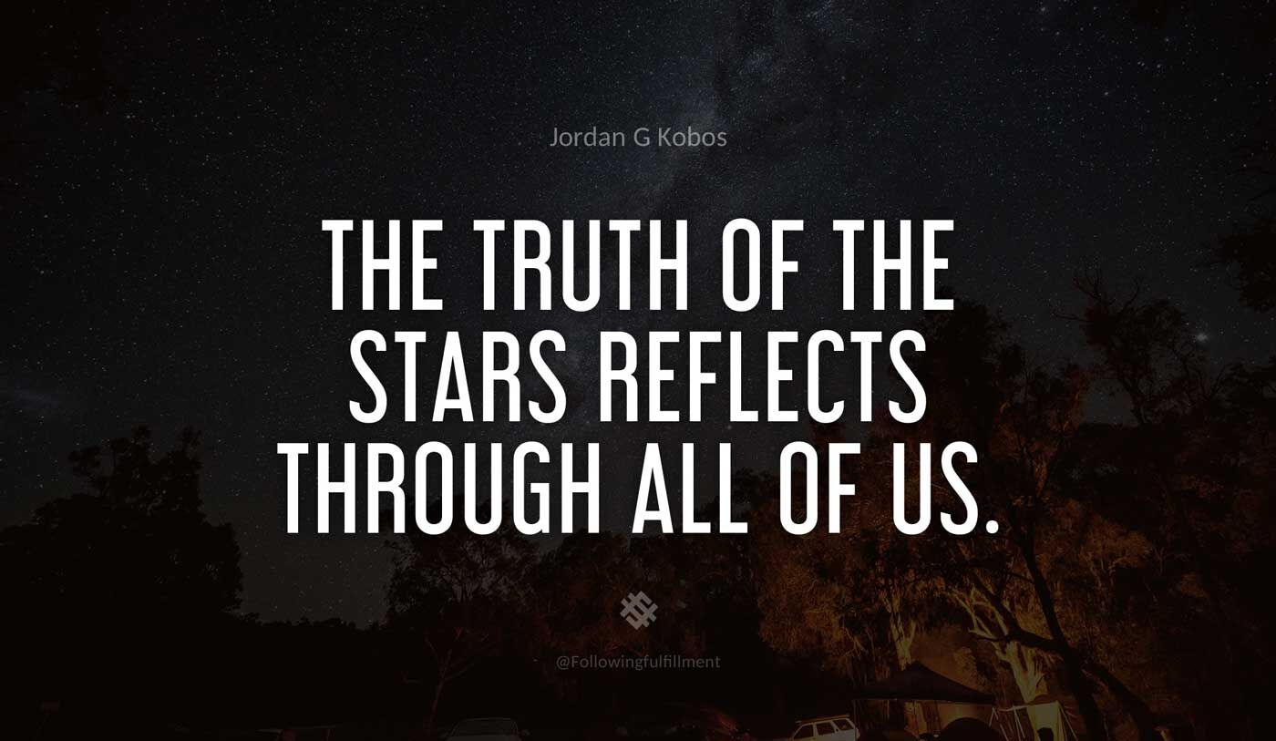 galaxy quote The truth of the stars reflects through all of us