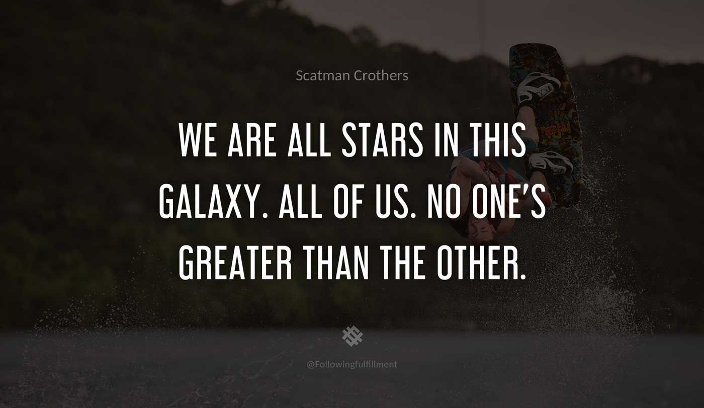 galaxy quote We are all stars in this galaxy