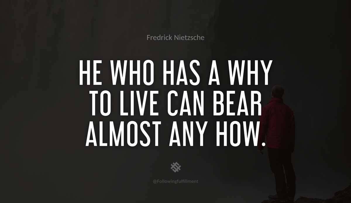 He who has a why to live can bear almost any how