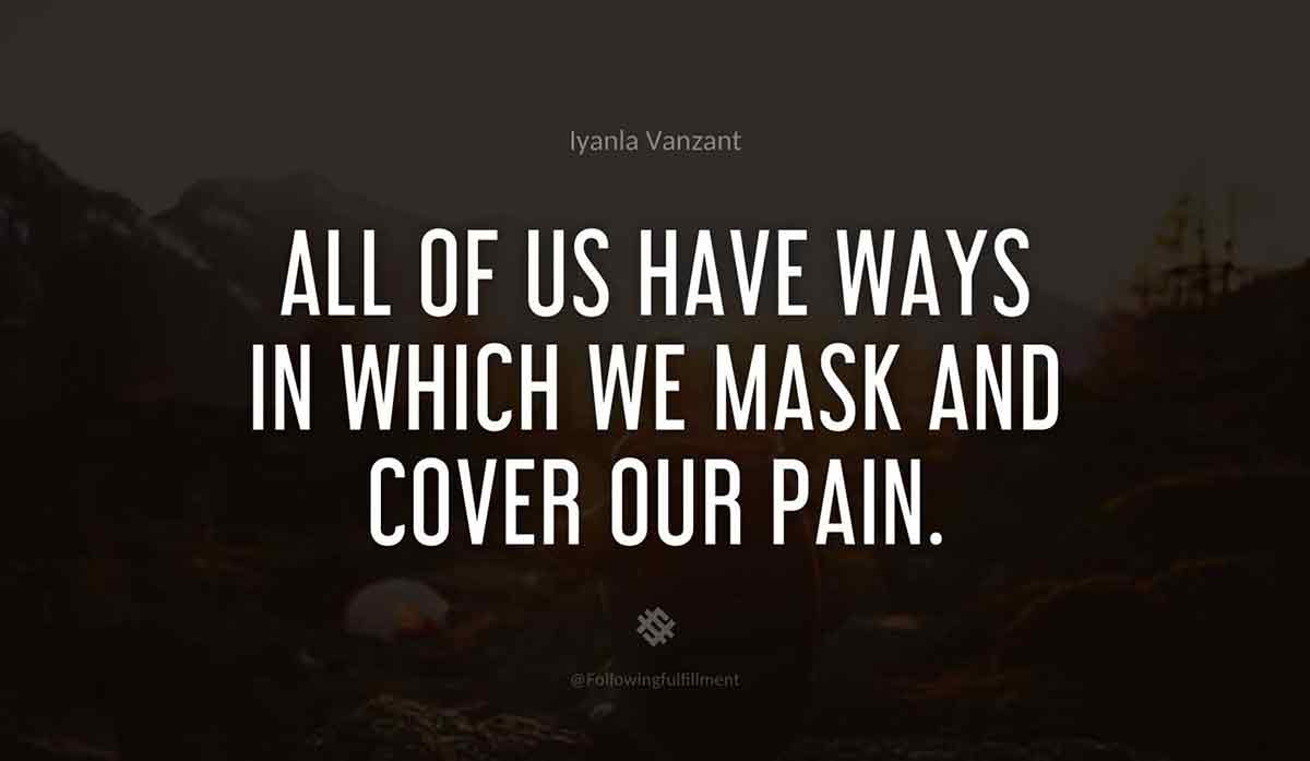 All-of-us-have-ways-in-which-we-mask-and-cover-our-pain.-iyanla-vanzant-quote.jpg