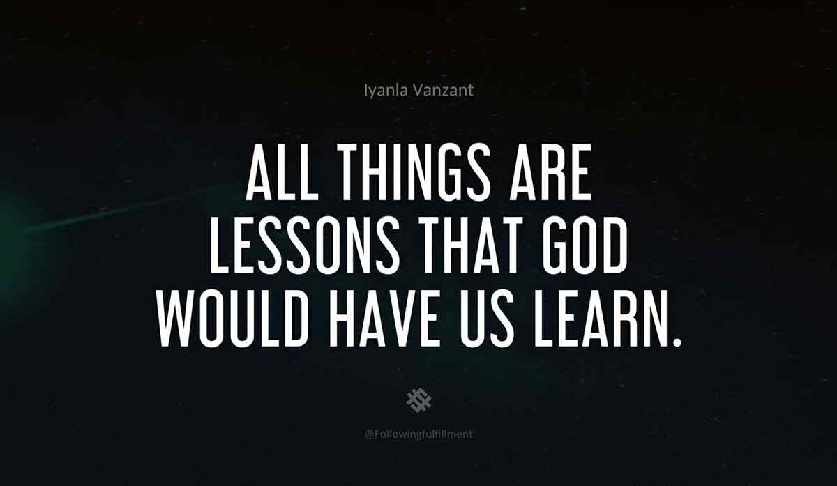 All-things-are-lessons-that-God-would-have-us-learn.-iyanla-vanzant-quote.jpg