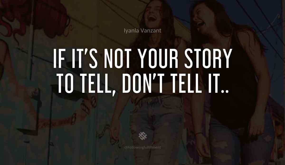 If-It's-Not-Your-Story-To-Tell,-Don't-Tell-It..-iyanla-vanzant-quote.jpg