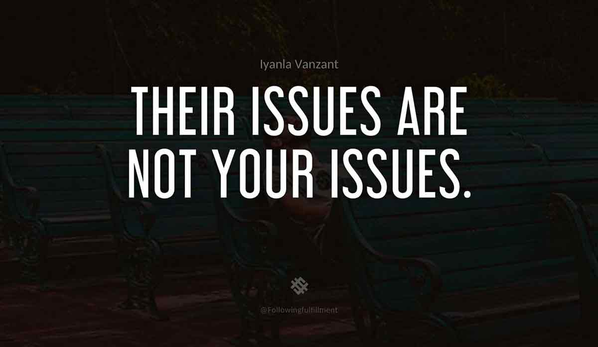 Their-issues-are-not-your-issues.-iyanla-vanzant-quote.jpg